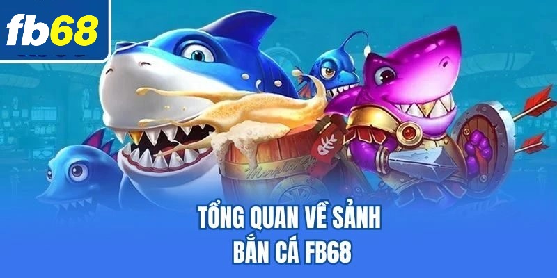 Bắn cá FB68 có gì đặc biệt