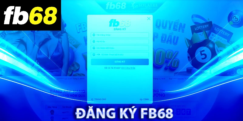 Các bước đăng ký FB68