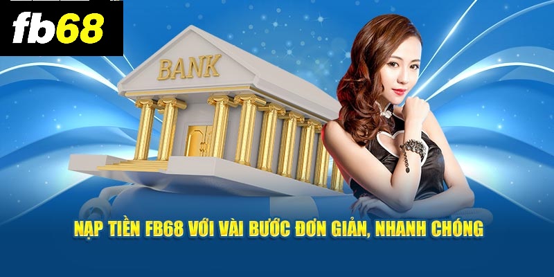 Giới thiệu chung về nạp tiền FB68
