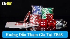 Hướng dẫn tham gia tại FB68