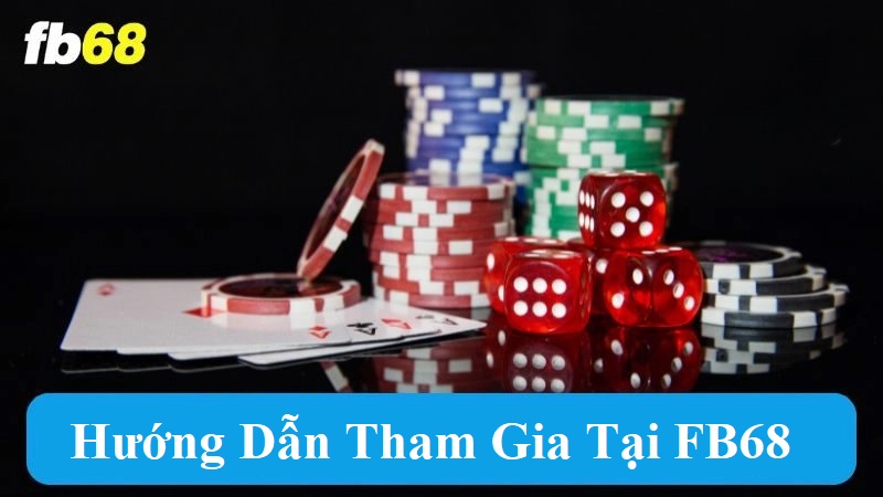 Hướng dẫn tham gia tại FB68