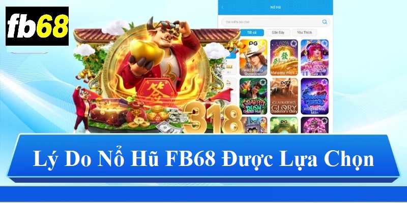 Lý do nổ hũ FB68 được lựa chọn