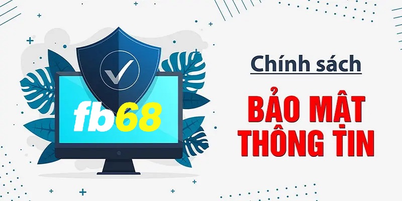 Nguyên tắc cơ bản về chính sách bảo mật FB68