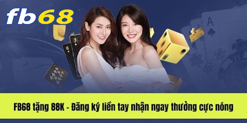 Tổng quan về đăng ký FB68 cho người mới