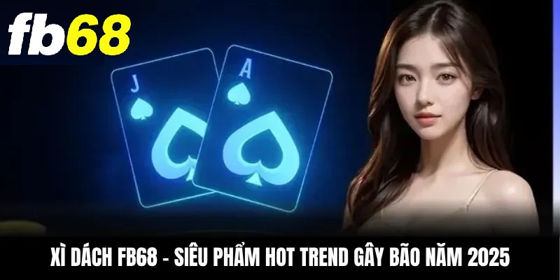 Xì dách FB68 có gì nổi bật